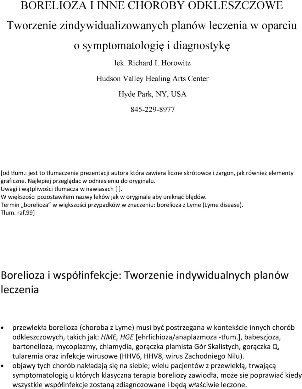 Najlepiej przeglądac w odniesieniu do oryginału. Uwagi i wątpliwości tłumacza w nawiasach [ ]. W większości pozostawiłem nazwy leków jak w oryginale aby uniknąć błędów.