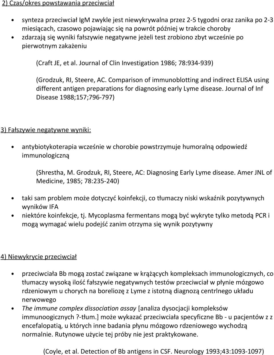 Comparison of immunoblotting and indirect ELISA using different antigen preparations for diagnosing early Lyme disease.