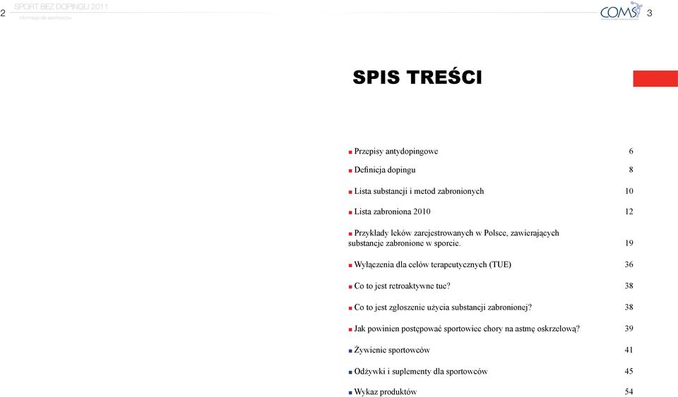 19 Wyłączenia dla celów terapeutycznych (TUE) 36 Co to jest retroaktywne tue?