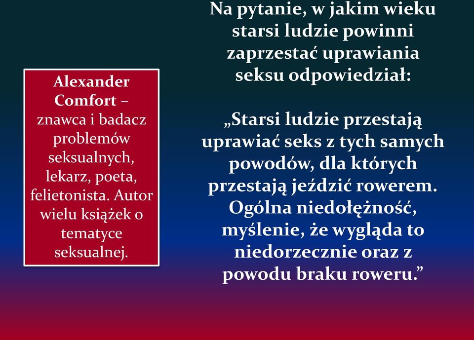 Na pytanie, w jakim wieku starsi ludzie powinni zaprzestać uprawiania seksu odpowiedział: Starsi