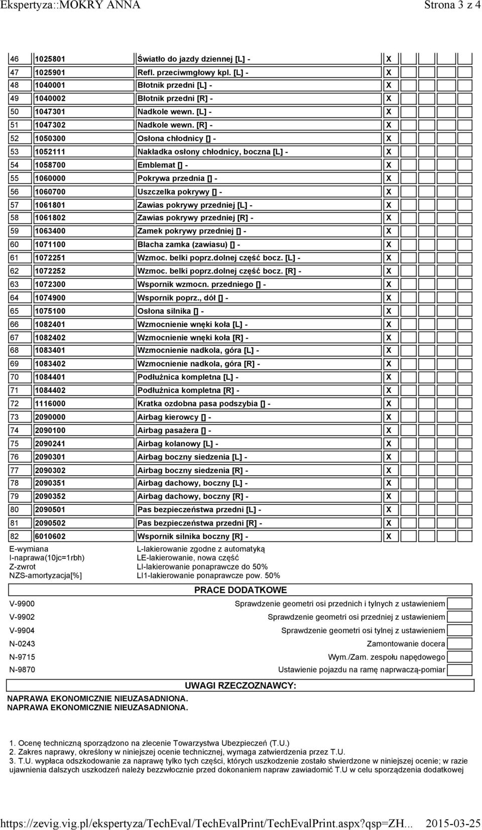 [R] - X 52 1050300 Osłona chłodnicy [] - X 53 1052111 Nakładka osłony chłodnicy, boczna [L] - X 54 1058700 Emblemat [] - X 55 1060000 Pokrywa przednia [] - X 56 1060700 Uszczelka pokrywy [] - X 57