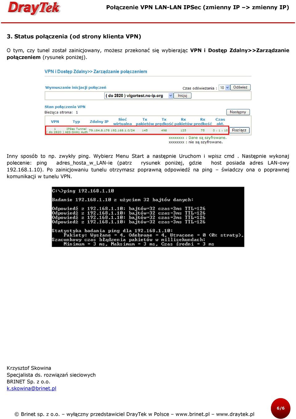 Następnie wykonaj polecenie: ping adres_hosta_w_lan-ie (patrz rysunek poniżej, gdzie host posiada adres LAN-owy 192.168.1.10).