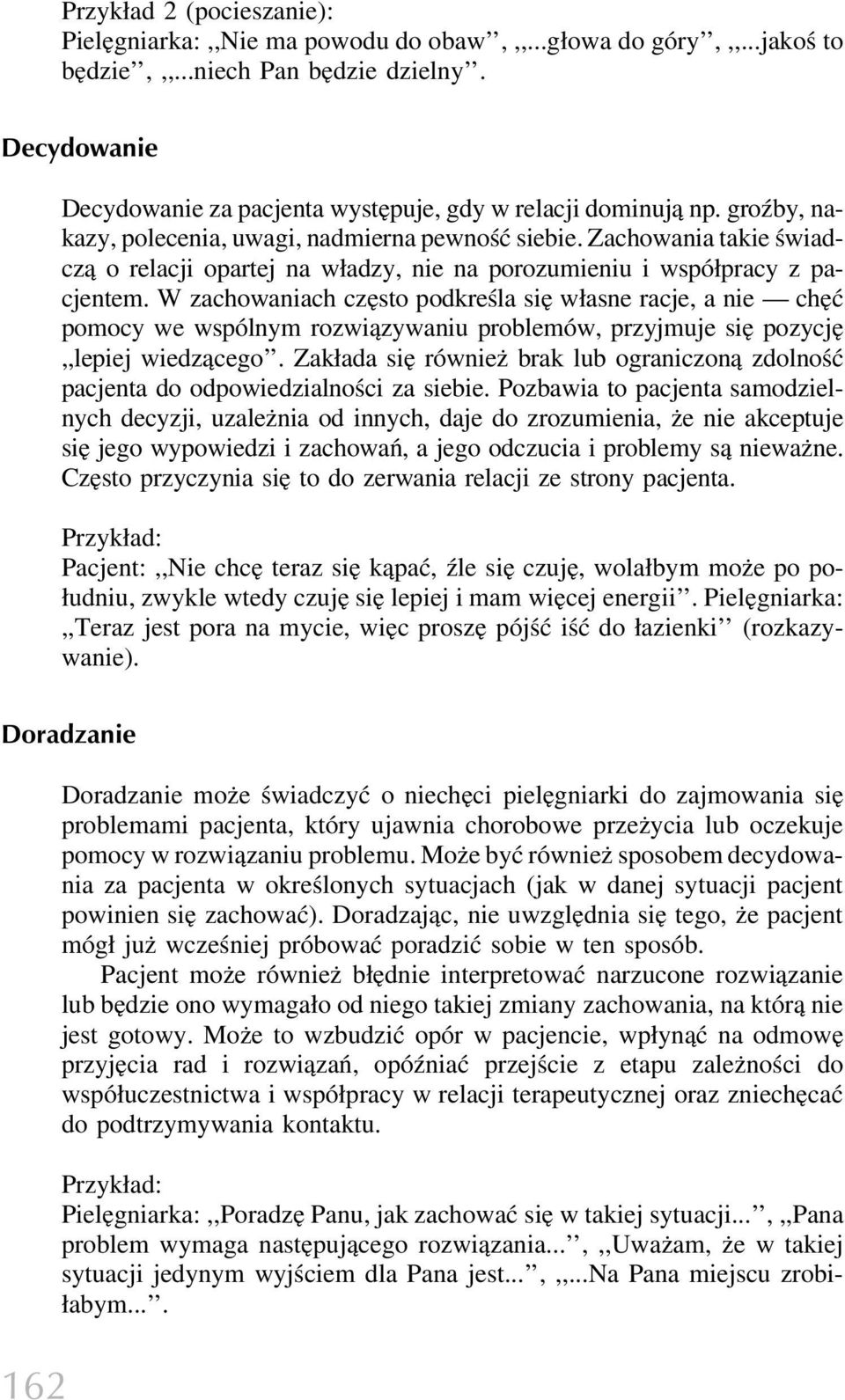 Zachowania takie świadczą o relacji opartej na władzy, nie na porozumieniu i współpracy z pacjentem.