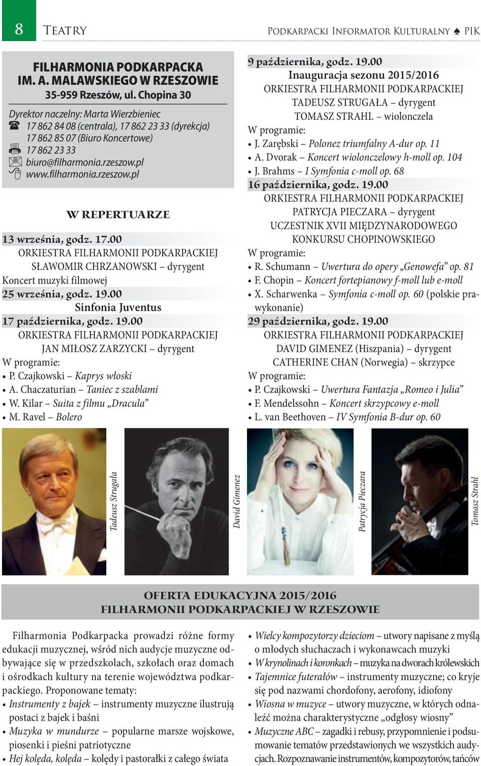 pl www.filharmonia.rzeszow.pl w repertuarze 13 września, godz. 17.00 ORKIESTRA FILHARMONII PODKARPACKIEJ SŁAWOMIR CHRZANOWSKI dyrygent Koncert muzyki filmowej 25 września, godz. 19.