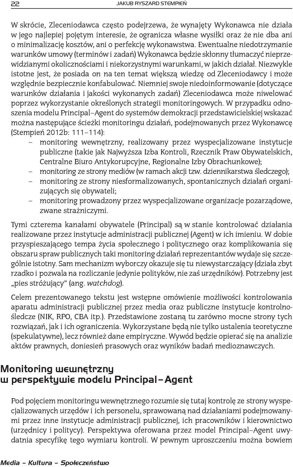 Ewentualne niedotrzymanie warunków umowy (terminów i zadań) Wykonawca będzie skłonny tłumaczyć nieprzewidzianymi okolicznościami i niekorzystnymi warunkami, w jakich działał.