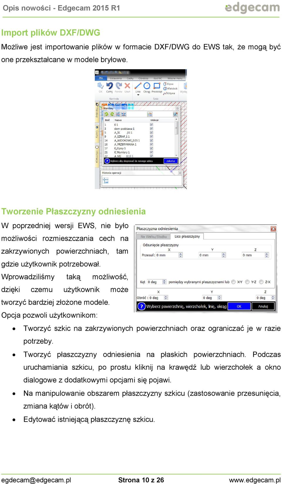 Wprowadziliśmy taką możliwość, dzięki czemu użytkownik może tworzyć bardziej złożone modele.