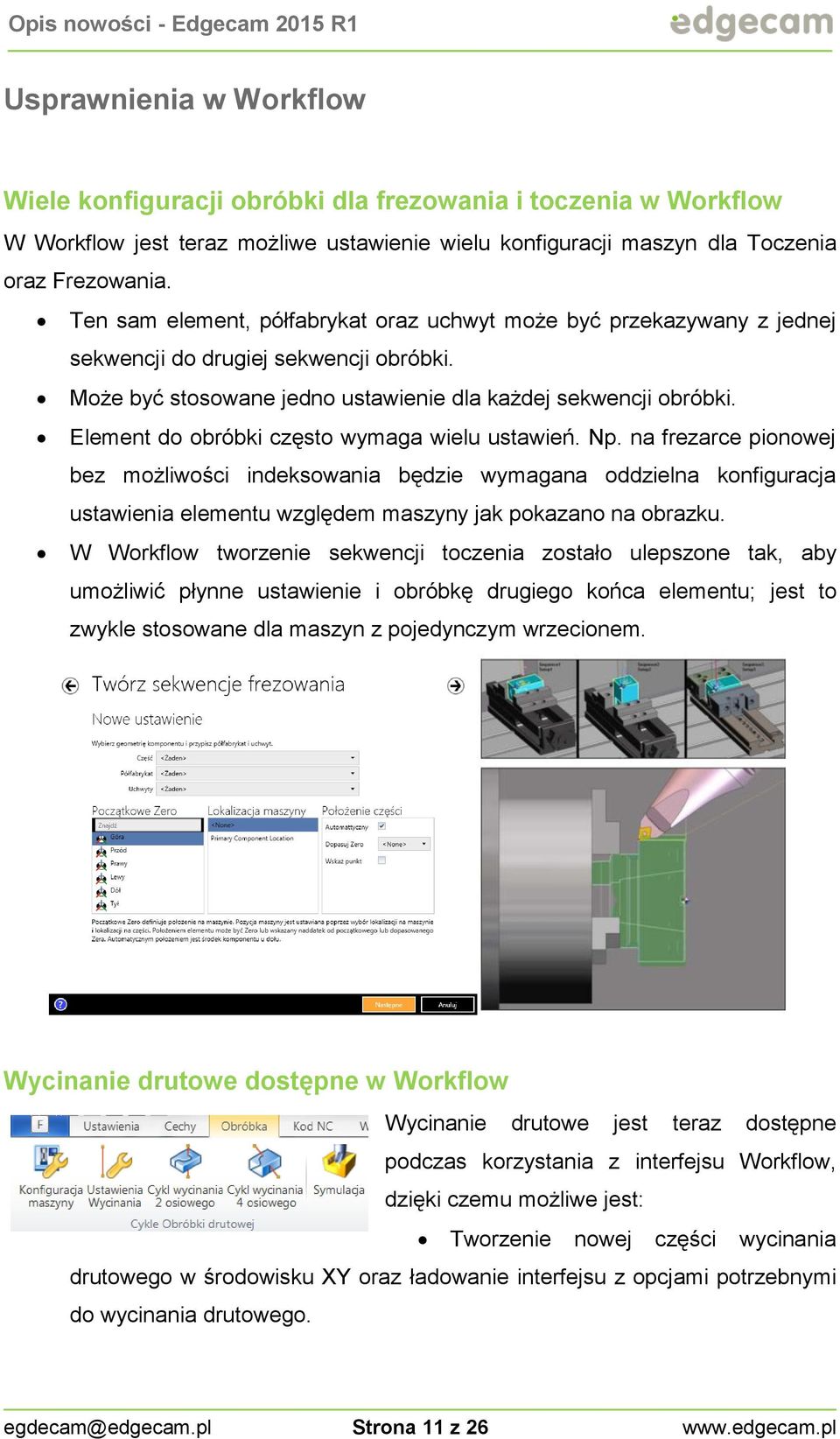 Element do obróbki często wymaga wielu ustawień. Np.