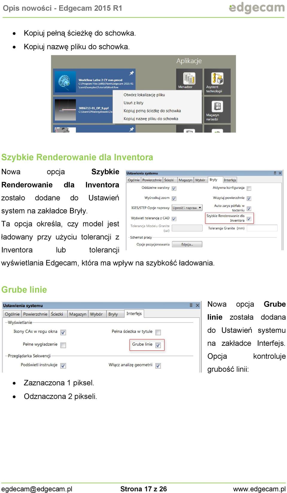 Ta opcja określa, czy model jest ładowany przy użyciu tolerancji z Inventora lub tolerancji wyświetlania Edgecam, która ma wpływ na szybkość