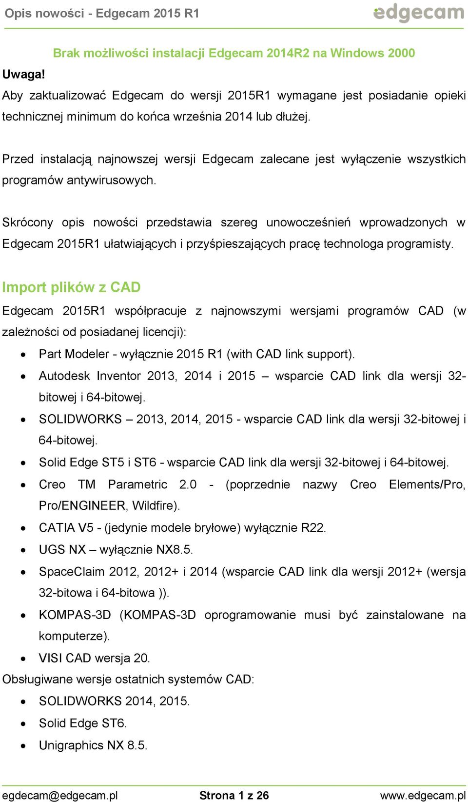 Skrócony opis nowości przedstawia szereg unowocześnień wprowadzonych w Edgecam 2015R1 ułatwiających i przyśpieszających pracę technologa programisty.