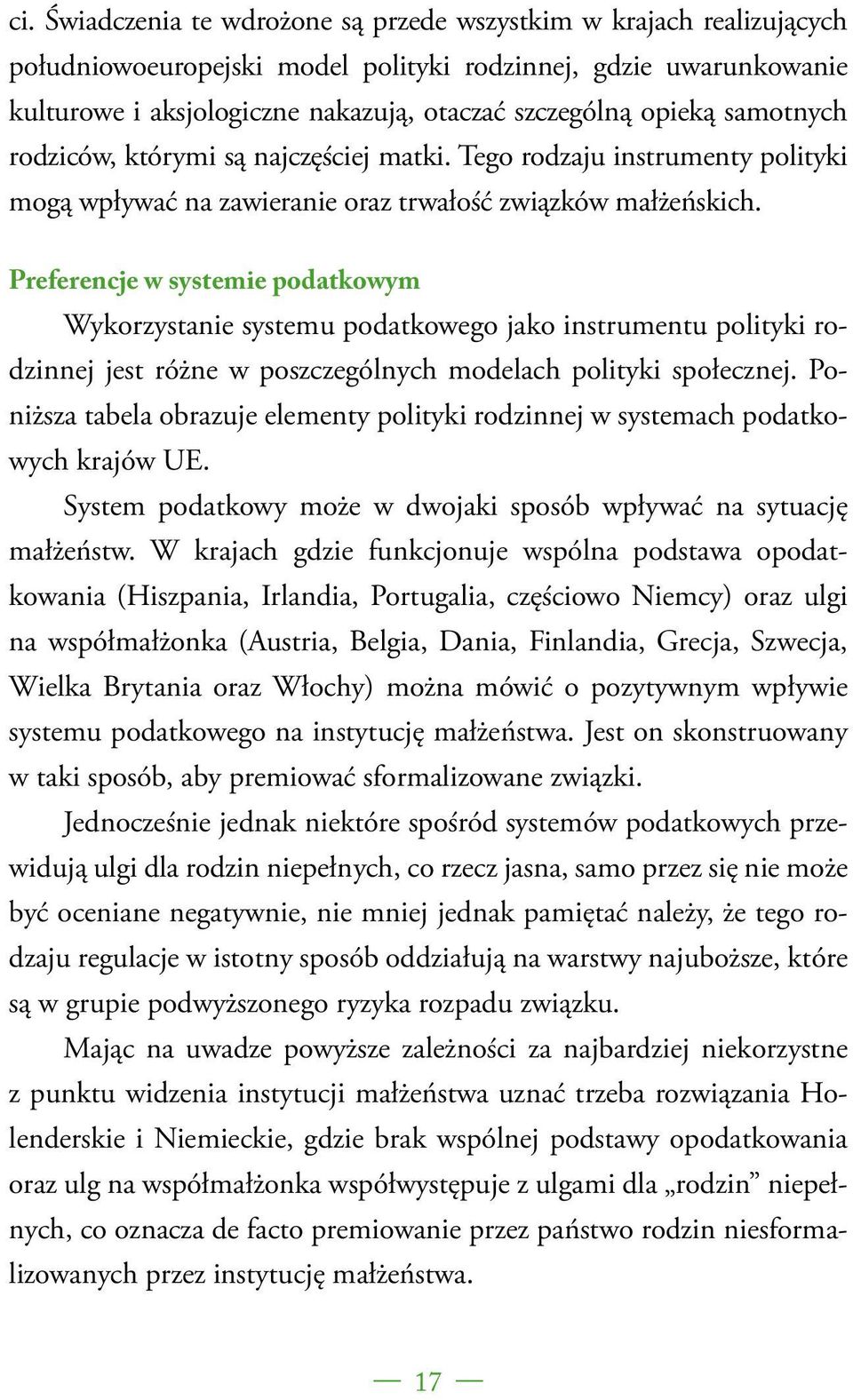 Preferencje w systemie podatkowym Wykorzystanie systemu podatkowego jako instrumentu polityki rodzinnej jest różne w poszczególnych modelach polityki społecznej.