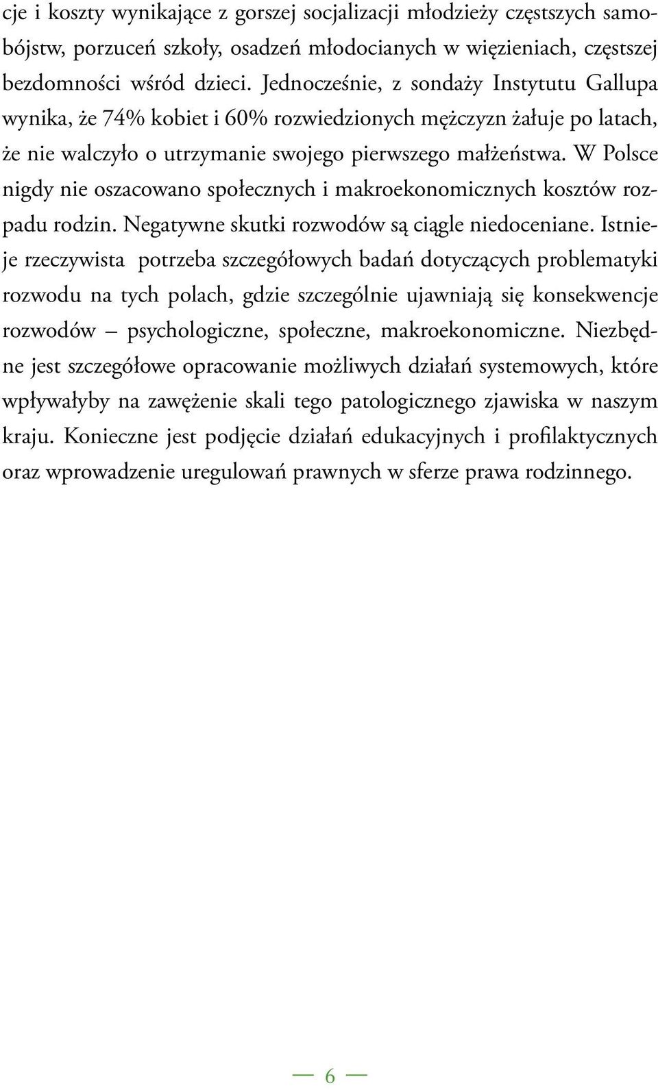 W Polsce nigdy nie oszacowano społecznych i makroekonomicznych kosztów rozpadu rodzin. Negatywne skutki rozwodów są ciągle niedoceniane.