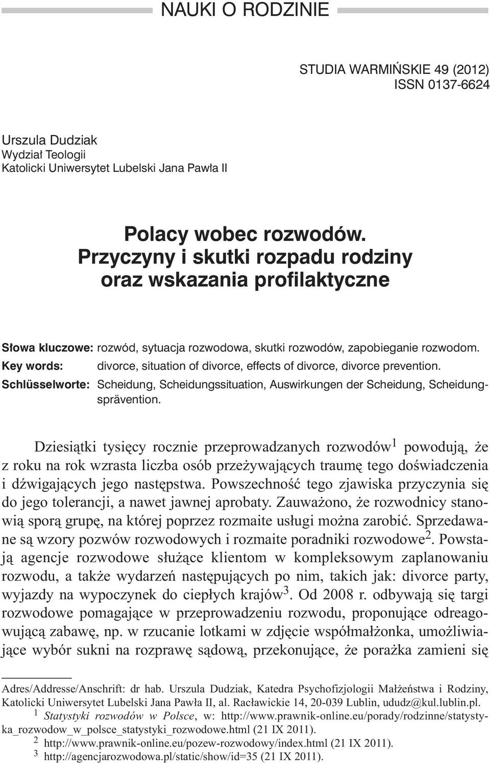 Key words: divorce, situation of divorce, effects of divorce, divorce prevention. Schlüsselworte: Scheidung, Scheidungssituation, Auswirkungen der Scheidung, Scheidungsprävention.