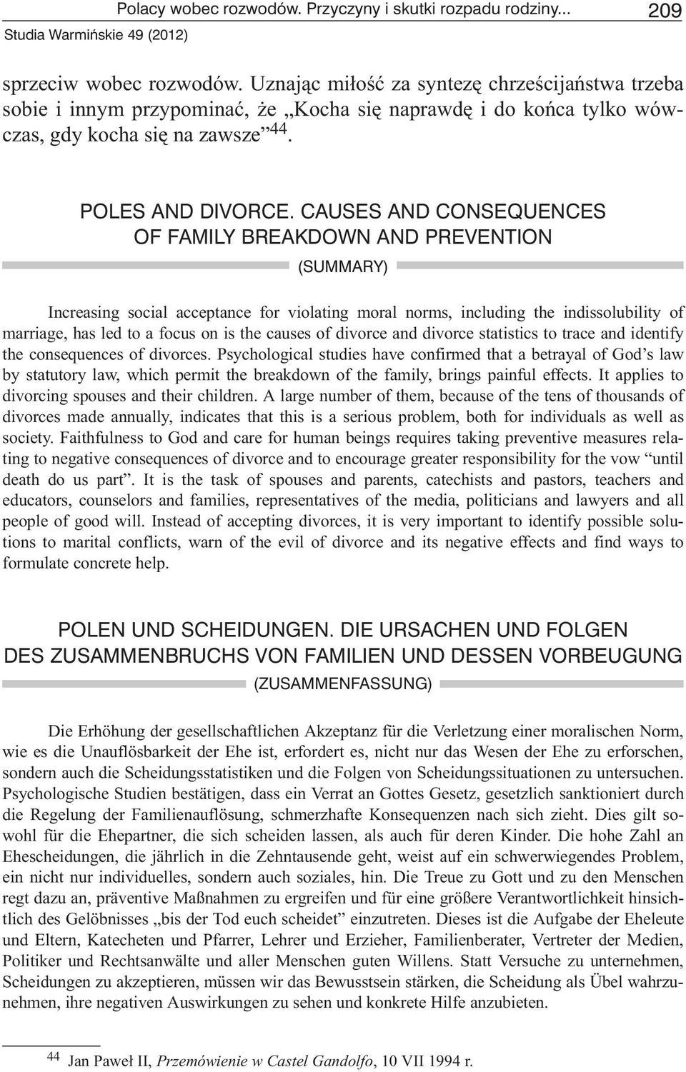 CAUSES AND CONSEQUENCES OF FAMILY BREAKDOWN AND PREVENTION (SUMMARY) Increasing social acceptance for violating moral norms, including the indissolubility of marriage, has led to a focus on is the