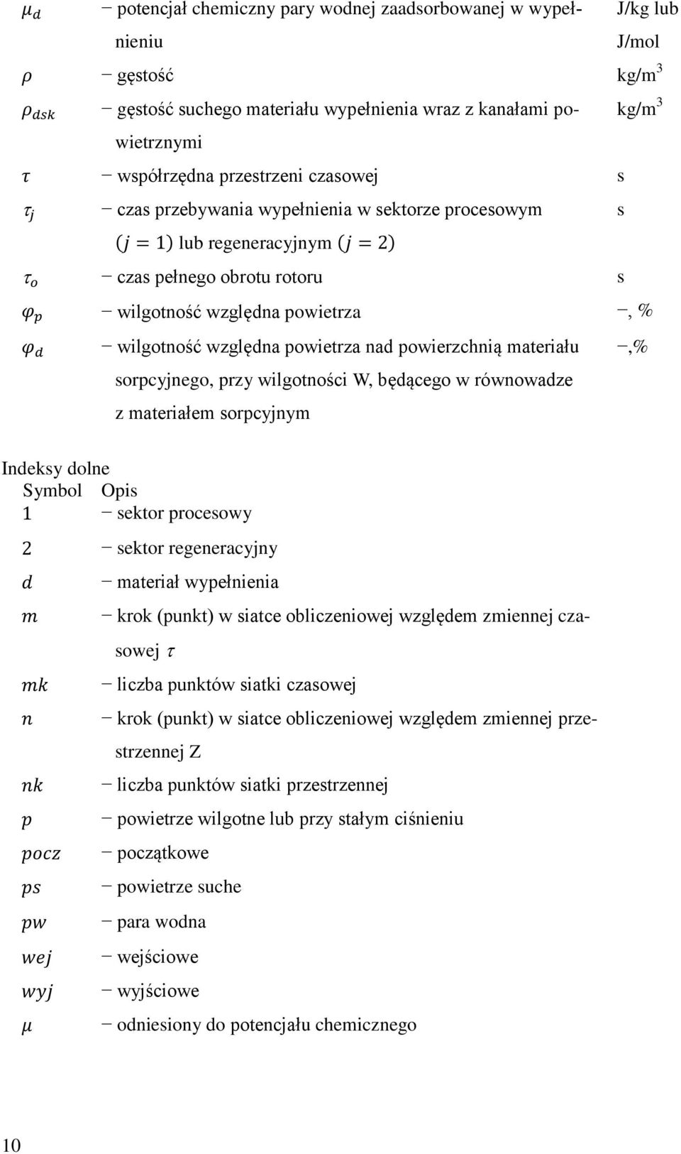 sorpcyjnego, przy wilgotności W, będącego w równowadze z materiałem sorpcyjnym,% Indeksy dolne Symbol Opis sektor procesowy sektor regeneracyjny materiał wypełnienia krok (punkt) w siatce