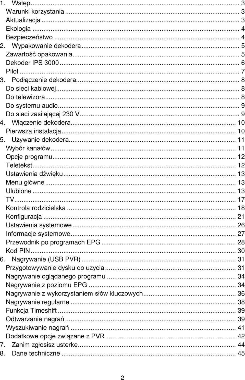 .. 11 Wybór kanałów... 11 Opcje programu... 12 Teletekst... 12 Ustawienia dźwięku... 13 Menu główne... 13 Ulubione... 13 TV... 17 Kontrola rodzicielska... 18 Konfiguracja... 21 Ustawienia systemowe.