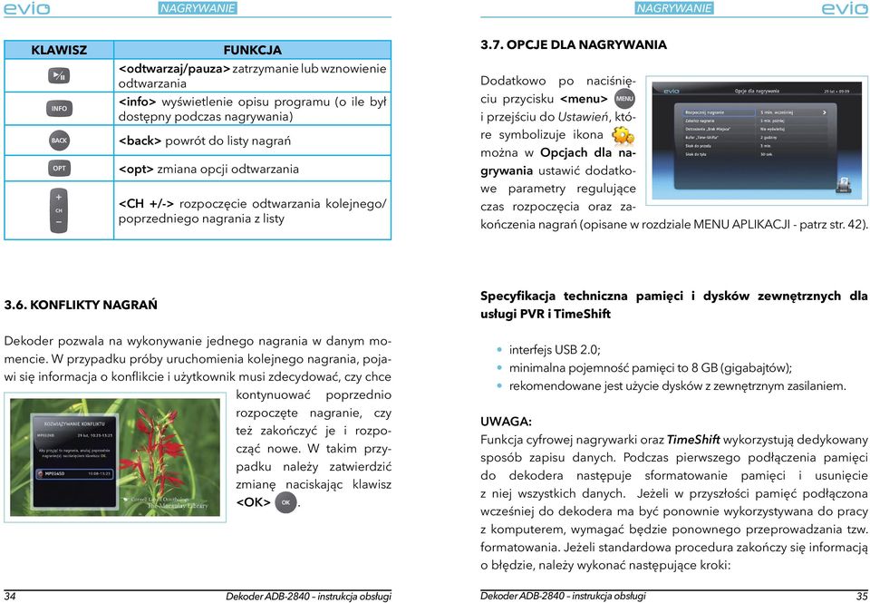 OPCJE DLA NAGRYWANIA Dodatkowo po naciśnięciu przycisku <menu> i przejściu do Ustawień, które symbolizuje ikona można w Opcjach dla nagrywania ustawić dodatkowe parametry regulujące czas rozpoczęcia