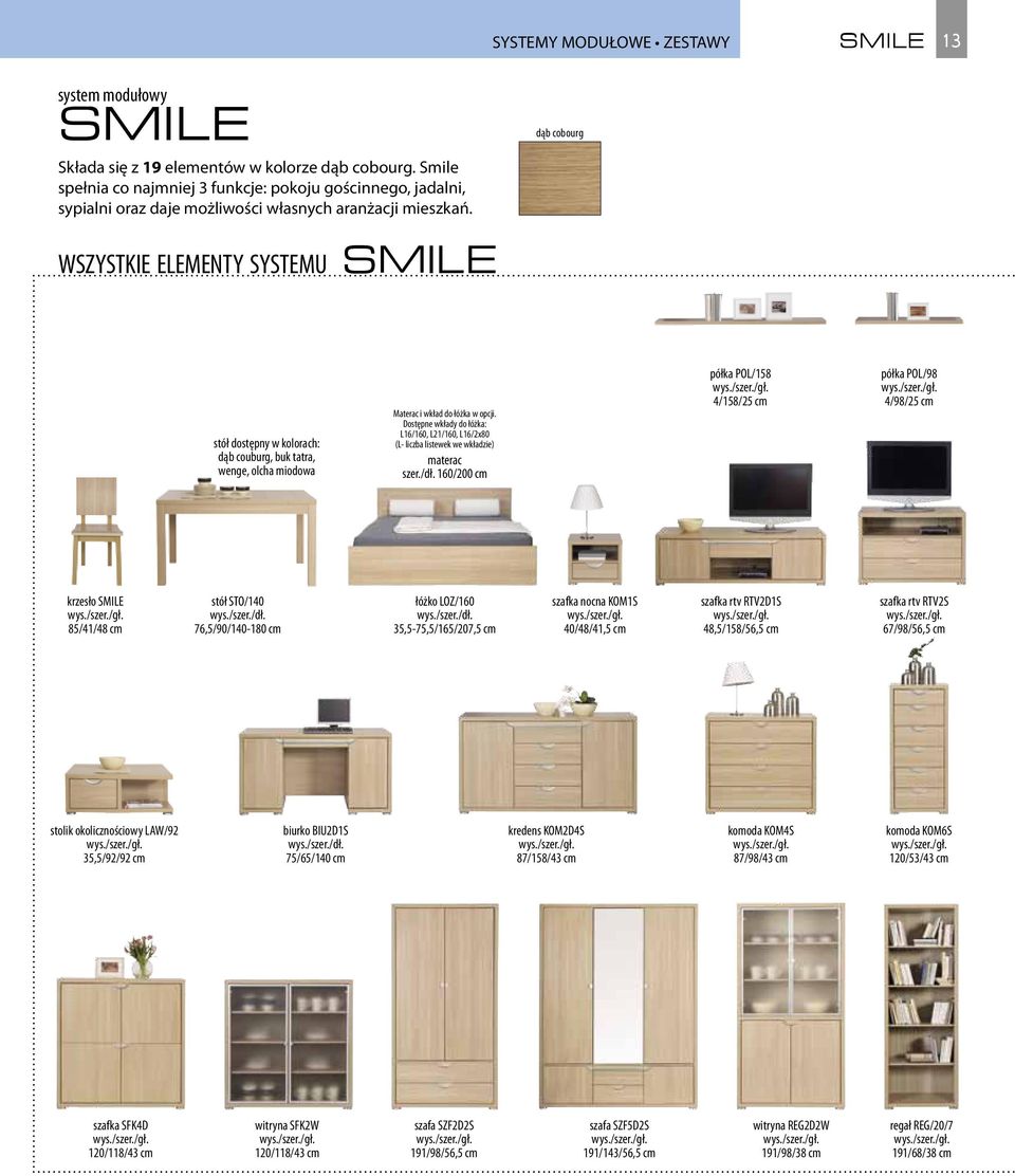 dąb cobourg wszystkie elementy systemu SMILE stół dostępny w kolorach: dąb couburg, buk tatra, wenge, olcha miodowa Materac i wkład do łóżka w opcji.