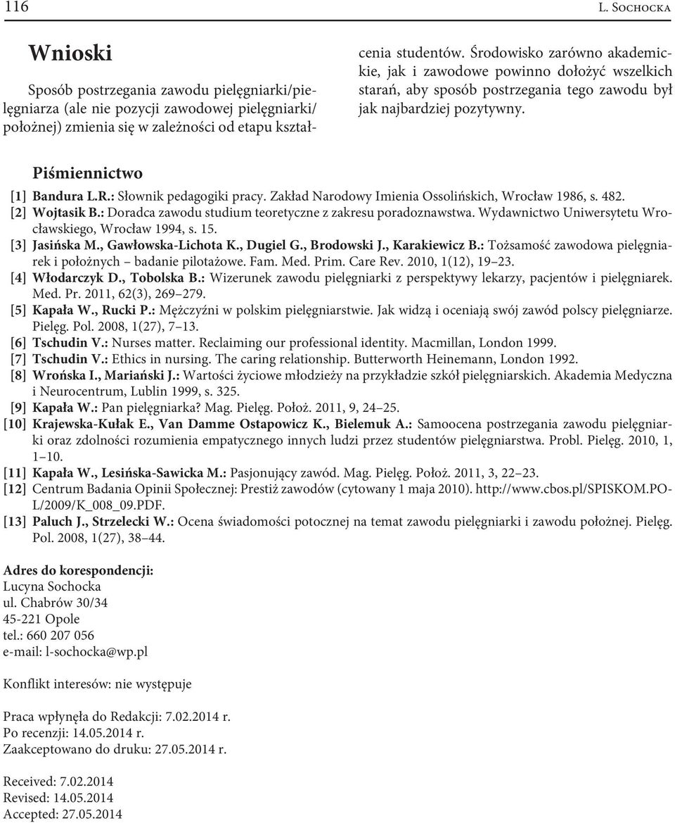 : Słownik pedagogiki pracy. Zakład Narodowy Imienia Ossolińskich, Wrocław 1986, s. 482. [2] Wojtasik B.: Doradca zawodu studium teoretyczne z zakresu poradoznawstwa.