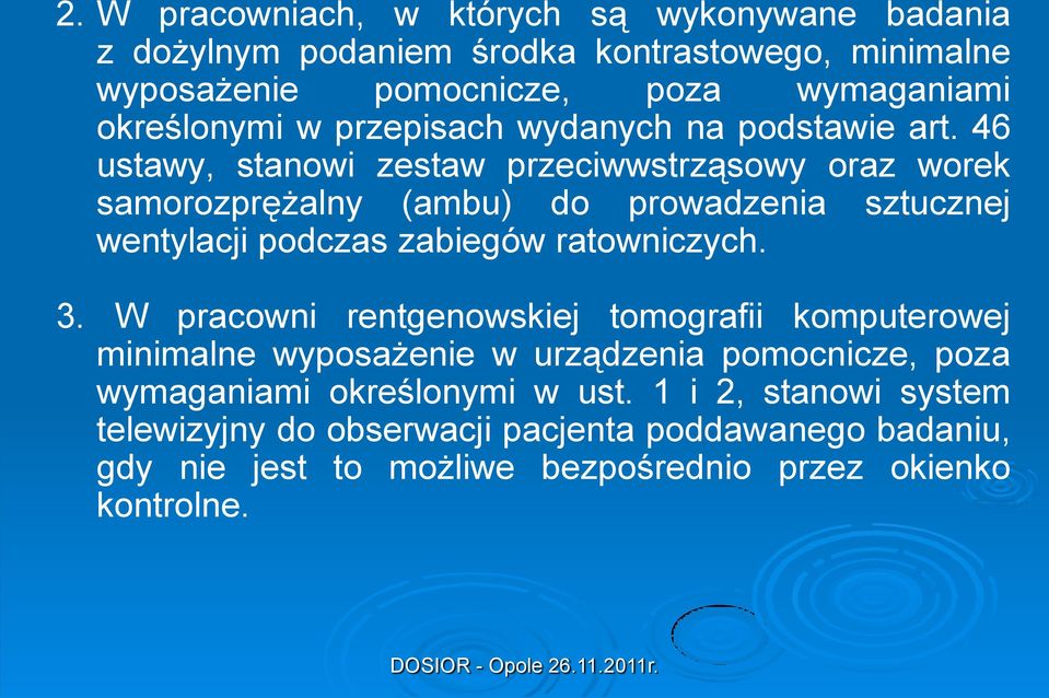 46 ustawy, stanowi zestaw przeciwwstrząsowy oraz worek samorozprężalny (ambu) do prowadzenia sztucznej wentylacji podczas zabiegów ratowniczych. 3.