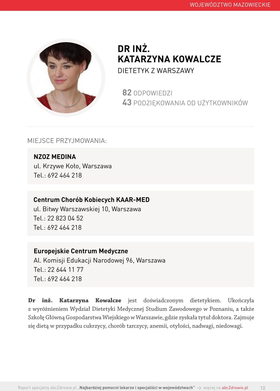 Komisji Edukacji Narodowej 96, Warszawa Tel.: 22 644 11 77 Tel.: 692 464 218 Dr inż. Katarzyna Kowalcze jest doświadczonym dietetykiem.