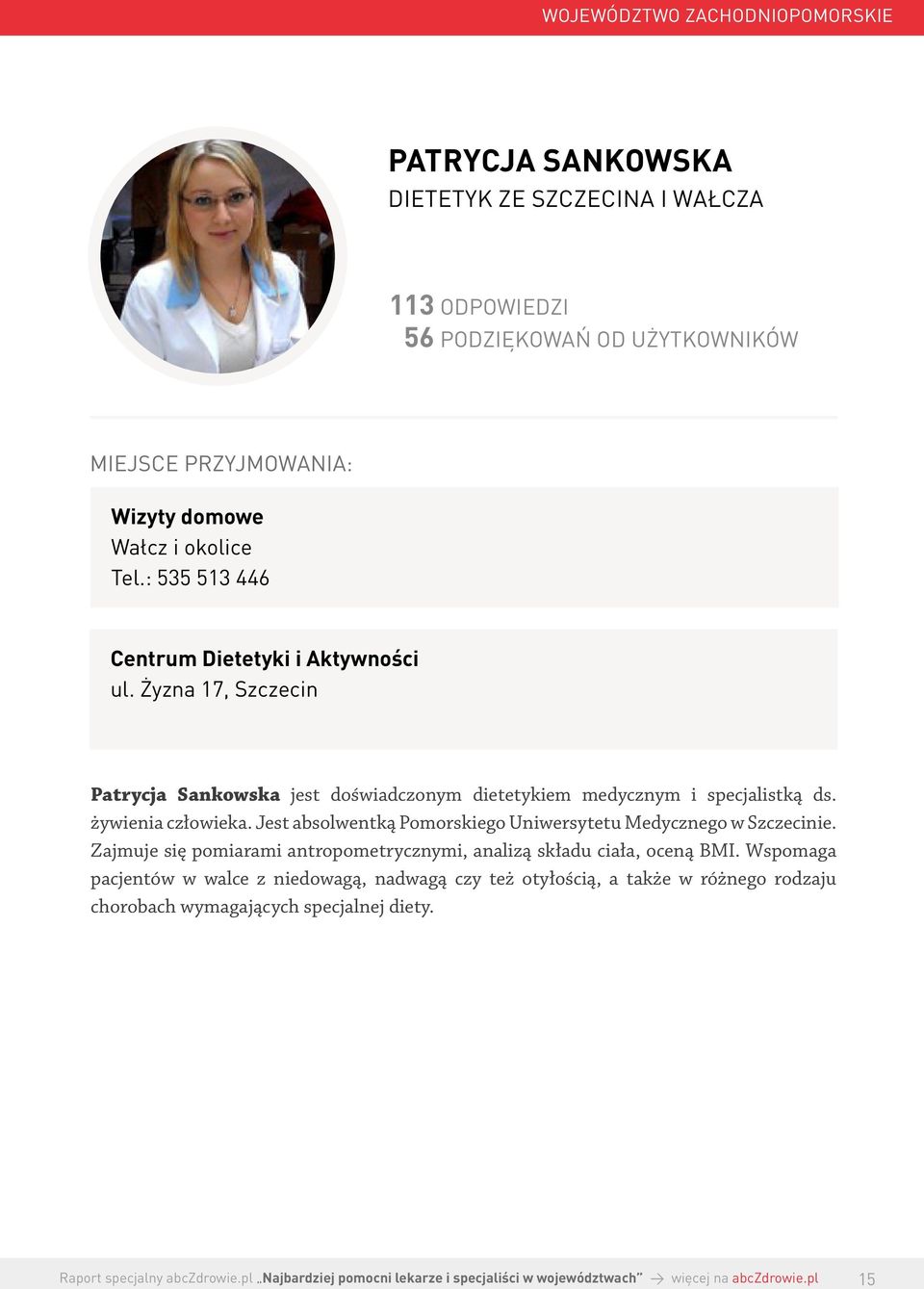 Żyzna 17, Szczecin Patrycja Sankowska jest doświadczonym dietetykiem medycznym i specjalistką ds. żywienia człowieka.