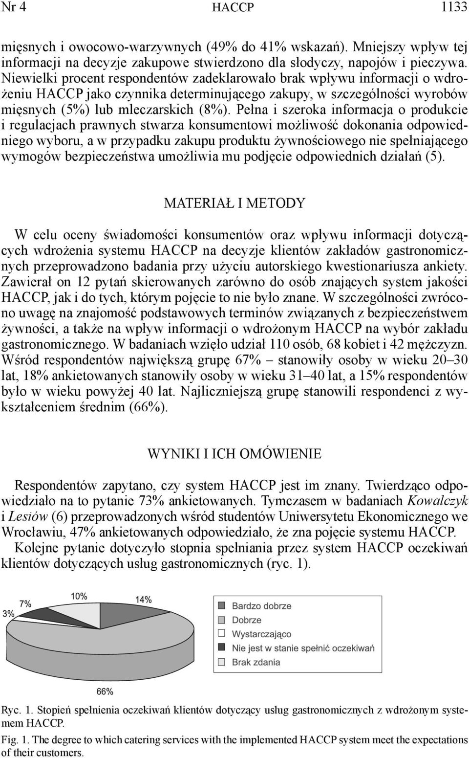 Pełna i szeroka informacja o produkcie i regulacjach prawnych stwarza konsumentowi możliwość dokonania odpowiedniego wyboru, a w przypadku zakupu produktu żywnościowego nie spełniającego wymogów