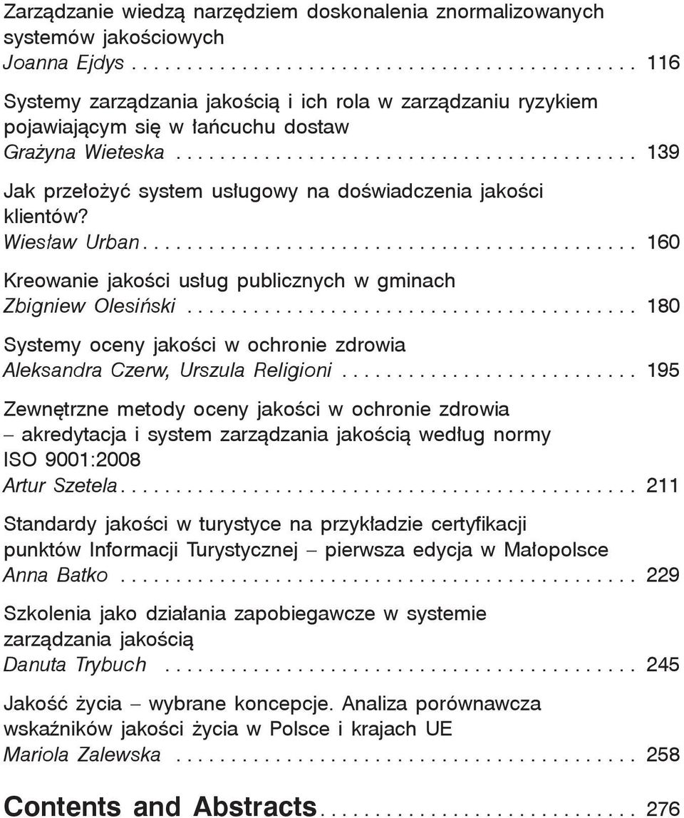 ......................................... 139 Jak przełożyć system usługowy na doświadczenia jakości klientów? Wiesław Urban............................................. 160 Kreowanie jakości usług publicznych w gminach Zbigniew Olesiński.