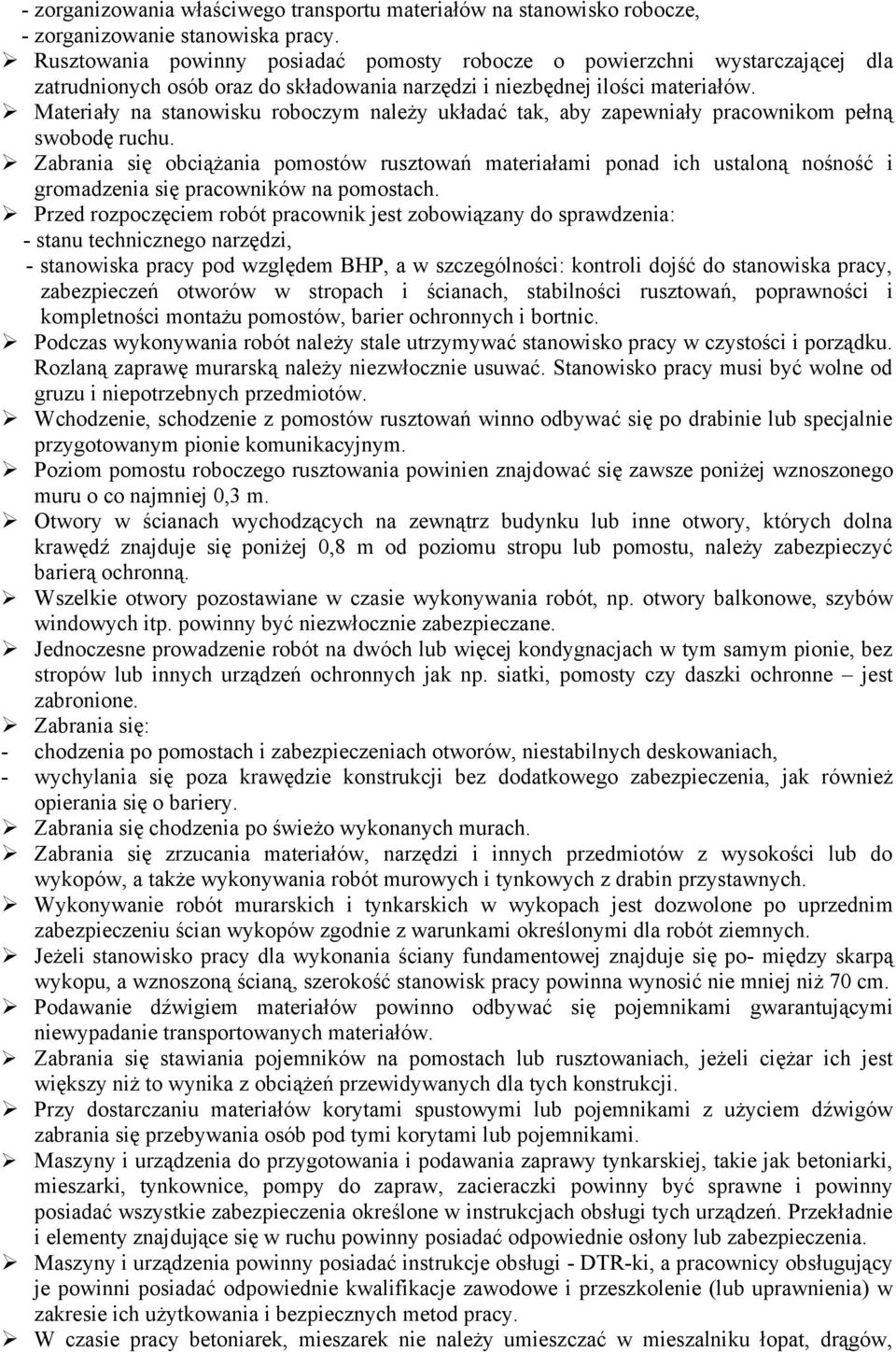 Materiały na stanowisku roboczym należy układać tak, aby zapewniały pracownikom pełną swobodę ruchu.