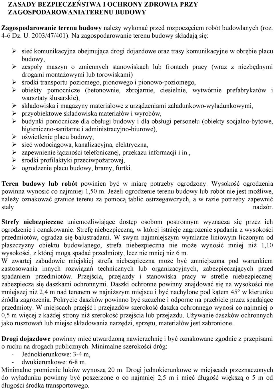 pracy (wraz z niezbędnymi drogami montażowymi lub torowiskami) środki transportu poziomego, pionowego i pionowo-poziomego, obiekty pomocnicze (betonownie, zbrojarnie, ciesielnie, wytwórnie