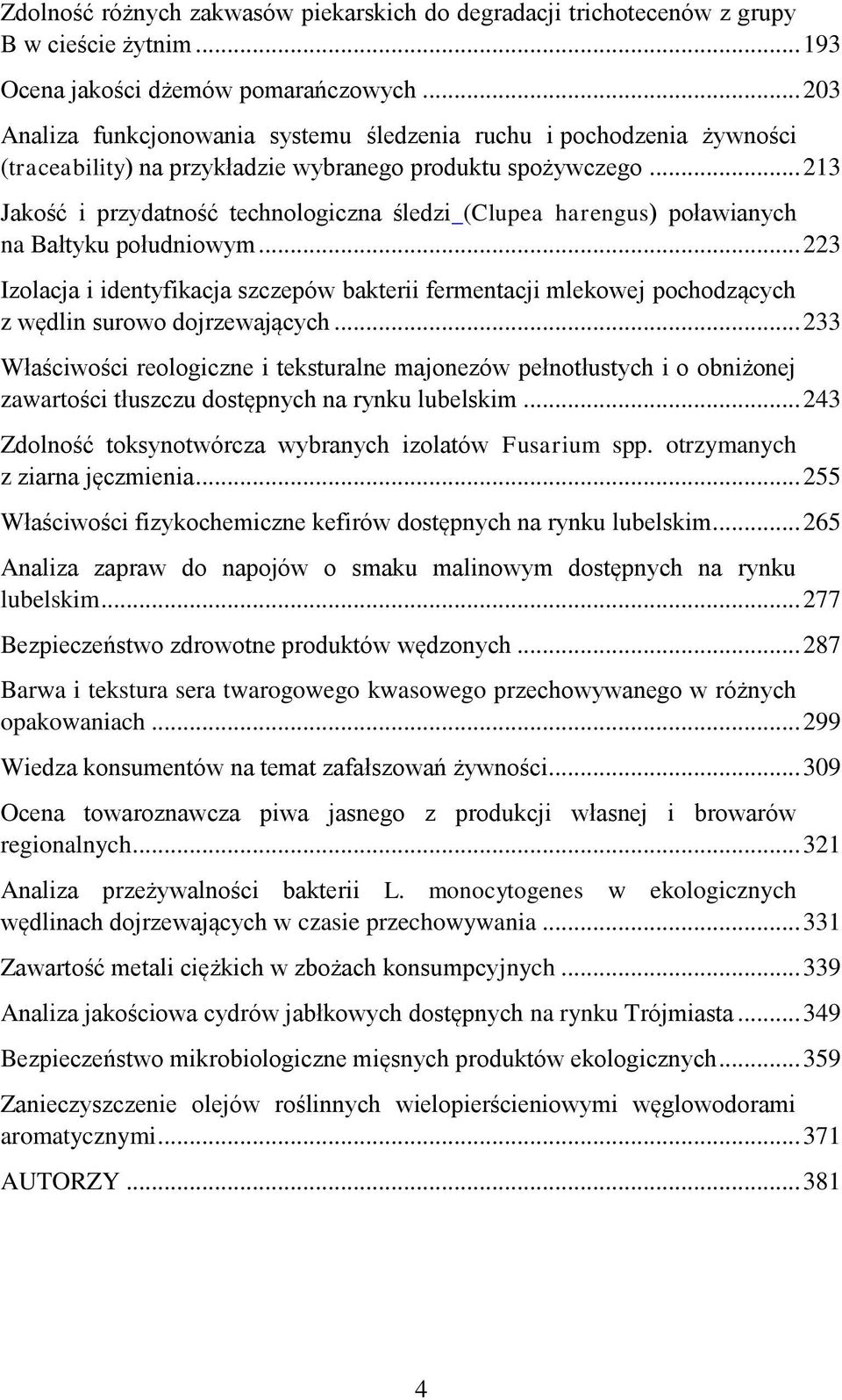 .. 213 Jakość i przydatność technologiczna śledzi (Clupea harengus) poławianych na Bałtyku południowym.