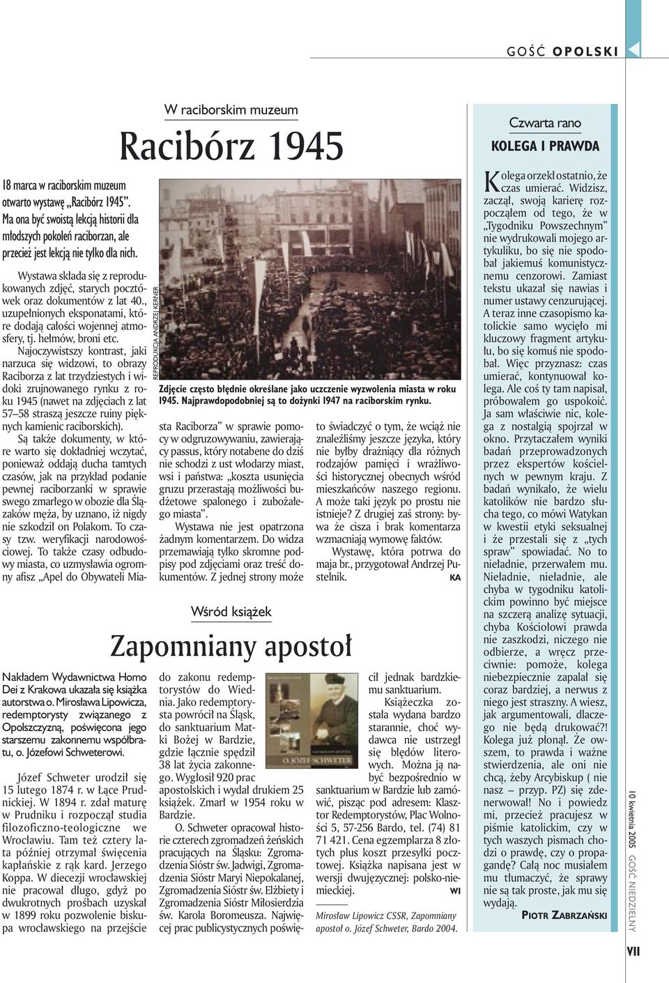 Józefowi Schweterowi. Józef Schweter urodził się 15 lutego 1874 r. w Łące Prudnickiej. W 1894 r. zdał maturę w Prudniku i rozpoczął studia filozoficzno-teologiczne we Wrocławiu.