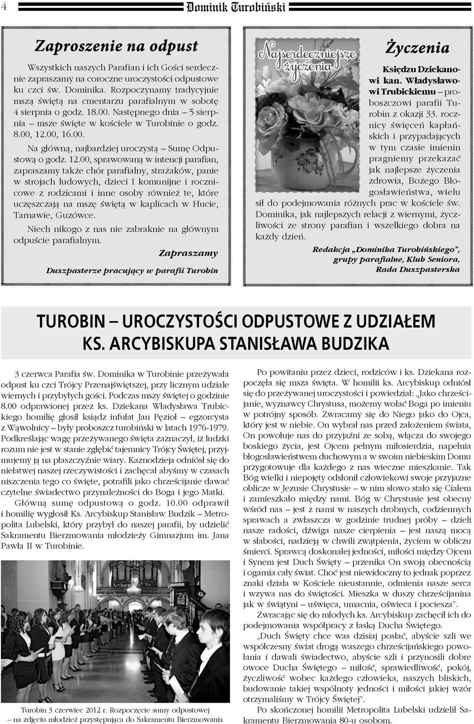 12.00, sprawowaną w intencji parafian, zapraszamy także chór parafialny, strażaków, panie w strojach ludowych, dzieci I komunijne i rocznicowe z rodzicami i inne osoby również te, które uczęszczają