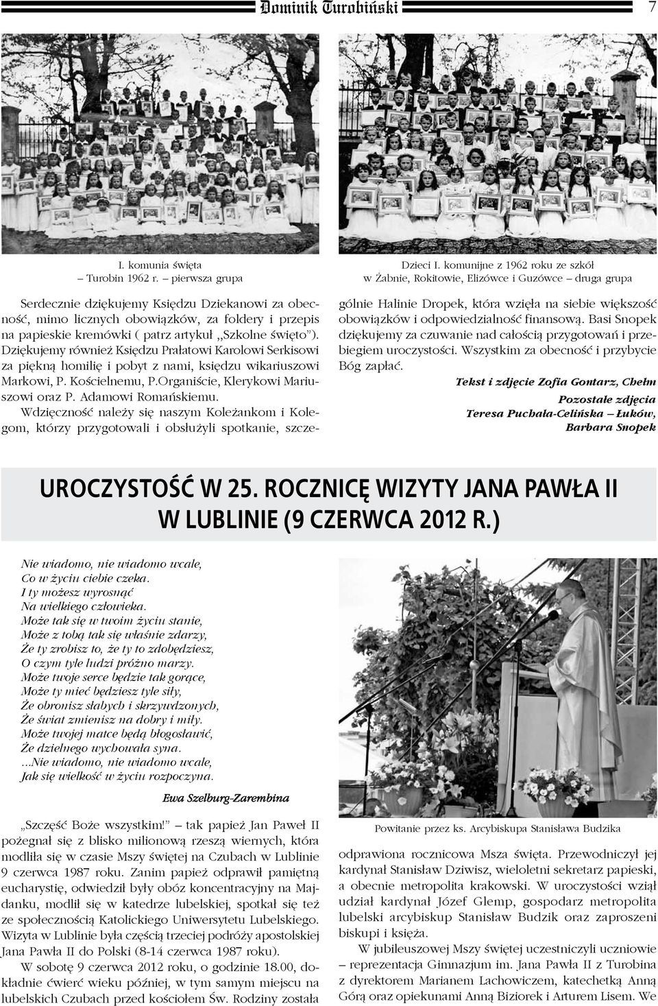 kremówki ( patrz artykuł,,szkolne święto ). Dziękujemy również Księdzu Prałatowi Karolowi Serkisowi za piękną homilię i pobyt z nami, księdzu wikariuszowi Markowi, P. Kościelnemu, P.