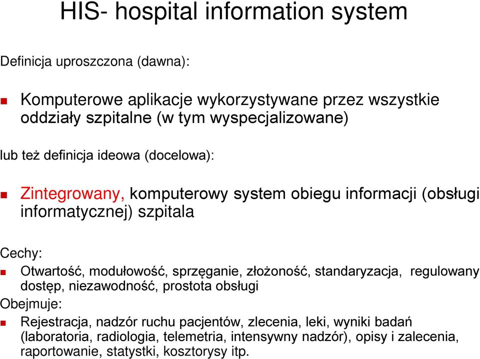 Otwartość, modułowość, sprzęganie, złożoność, standaryzacja, regulowany dostęp, niezawodność, prostota obsługi Obejmuje: Rejestracja, nadzór ruchu