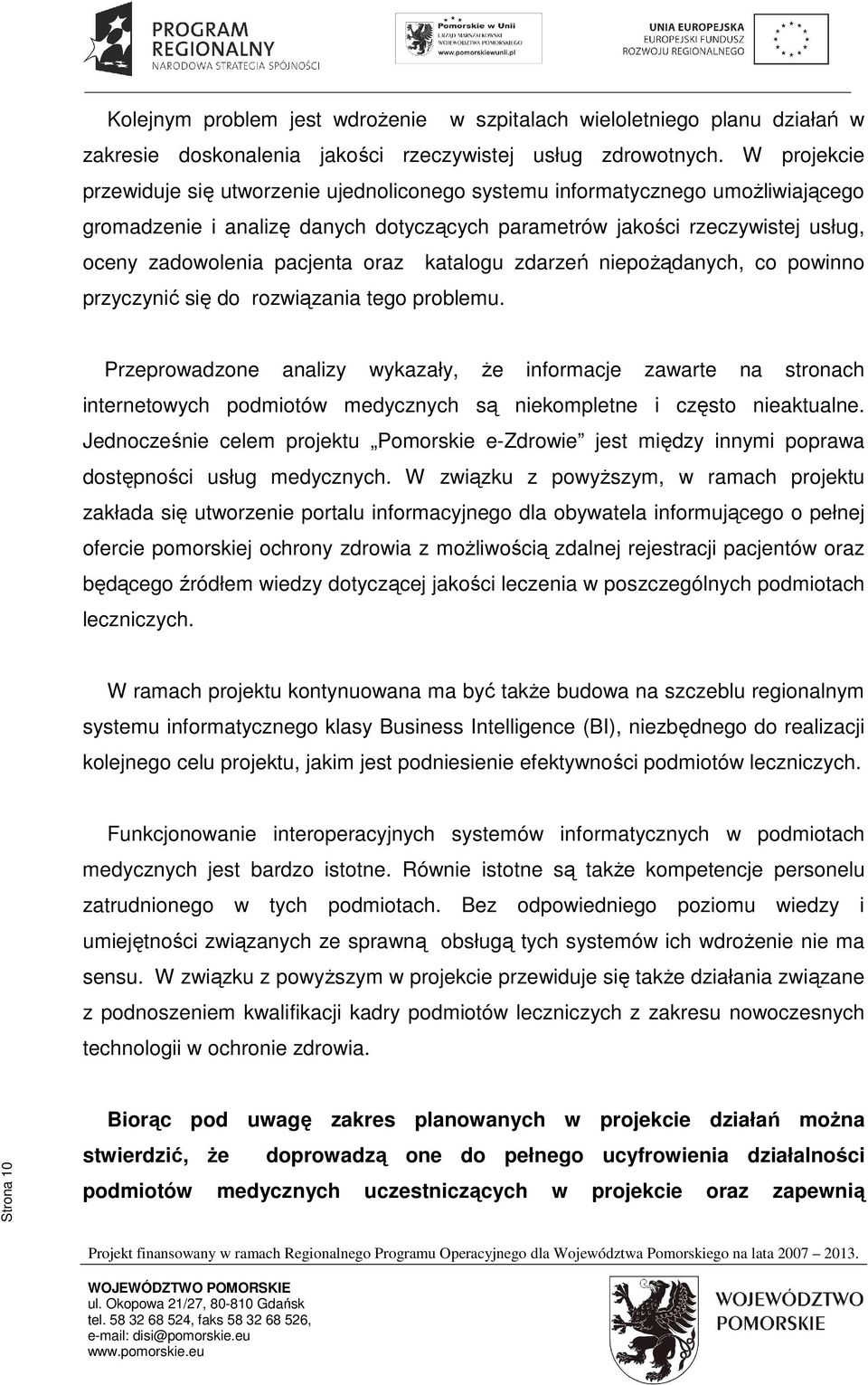 oraz katalogu zdarzeń niepożądanych, co powinno przyczynić się do rozwiązania tego problemu.