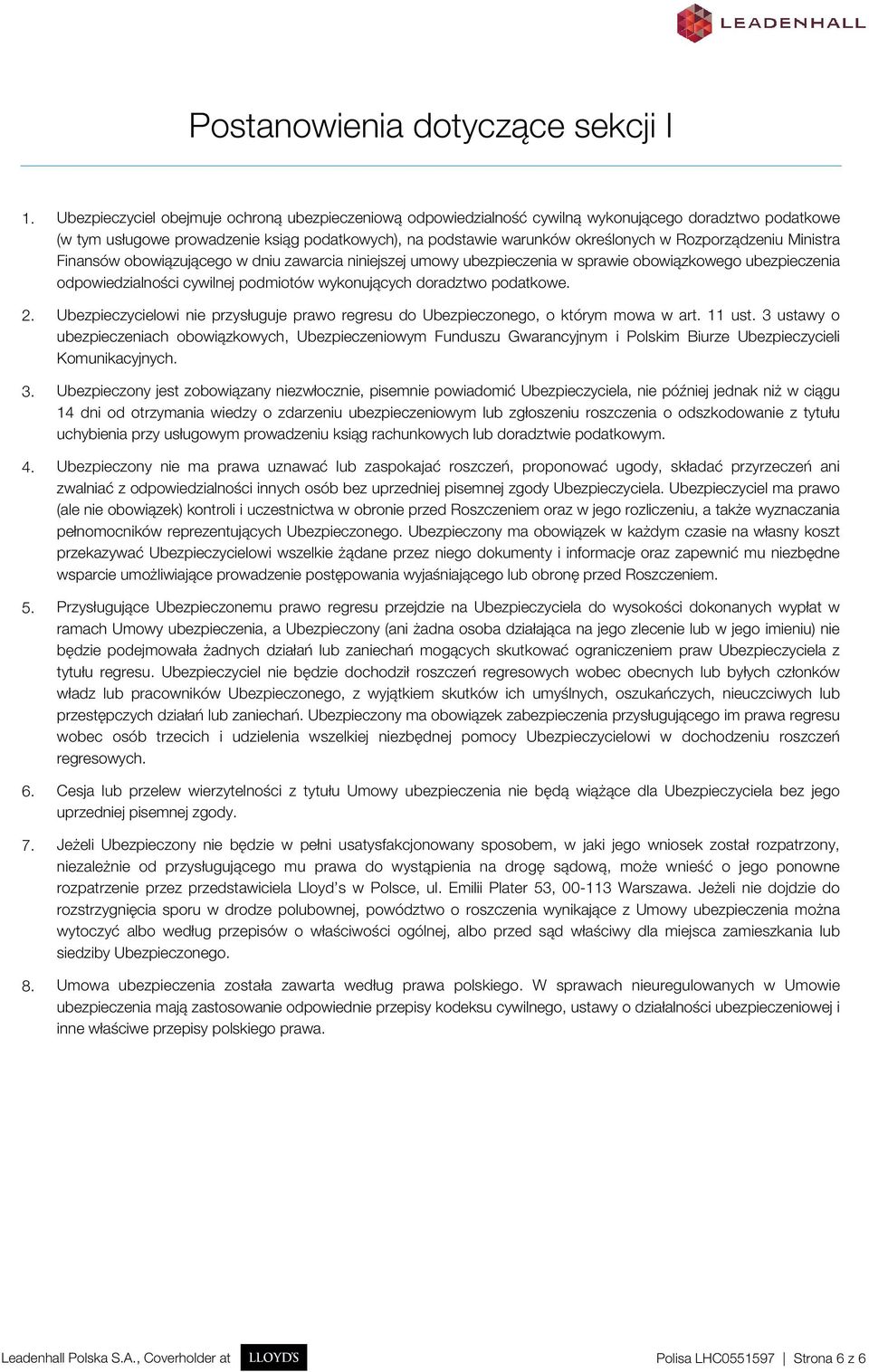 Rozporządzeniu Ministra Finansów obowiązującego w dniu zawarcia niniejszej umowy ubezpieczenia w sprawie obowiązkowego ubezpieczenia odpowiedzialności cywilnej podmiotów wykonujących doradztwo