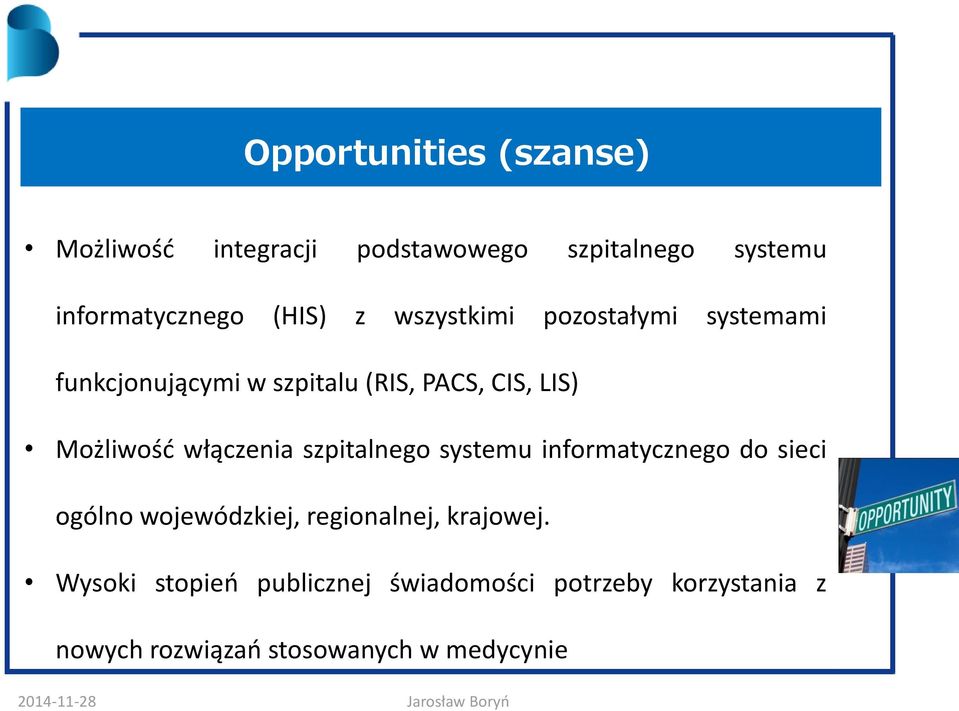 włączenia szpitalnego systemu informatycznego do sieci ogólno wojewódzkiej, regionalnej, krajowej.