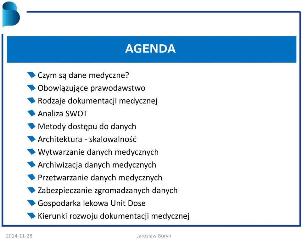 danych Architektura - skalowalność Wytwarzanie danych medycznych Archiwizacja danych