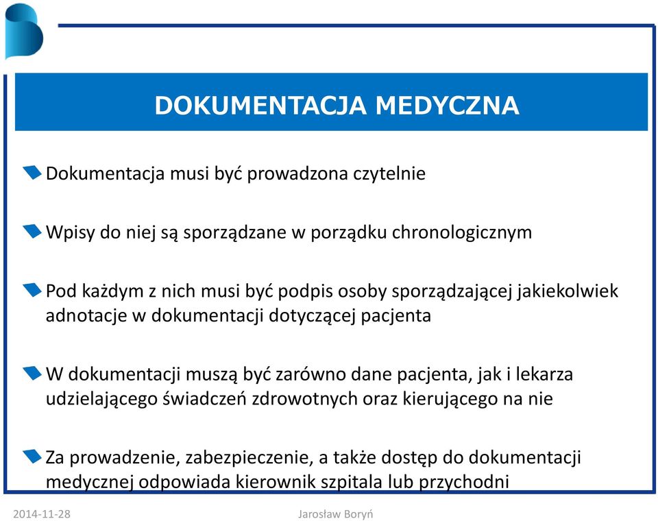 dotyczącej pacjenta W dokumentacji muszą być zarówno dane pacjenta, jak i lekarza udzielającego świadczeń zdrowotnych