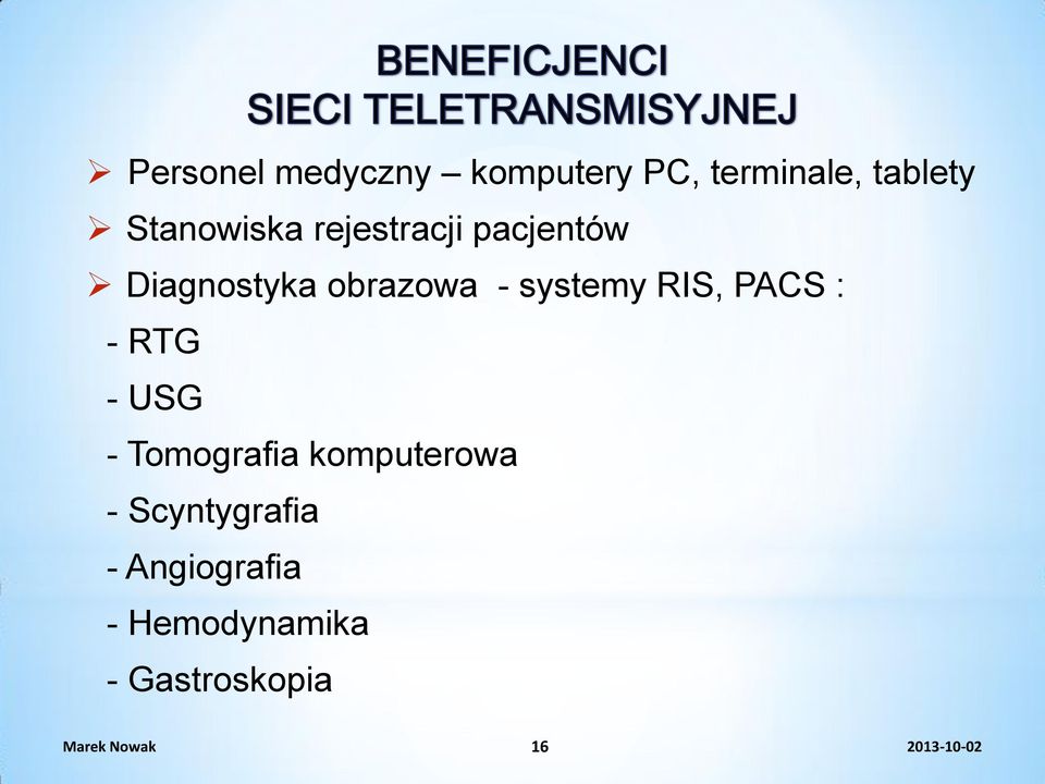 systemy RIS, PACS : - RTG - USG - Tomografia komputerowa -