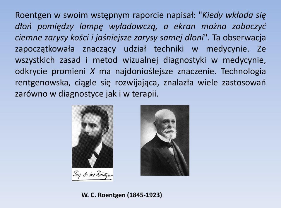 Ze wszystkich zasad i metod wizualnej diagnostyki w medycynie, odkrycie promieni X ma najdonioślejsze znaczenie.