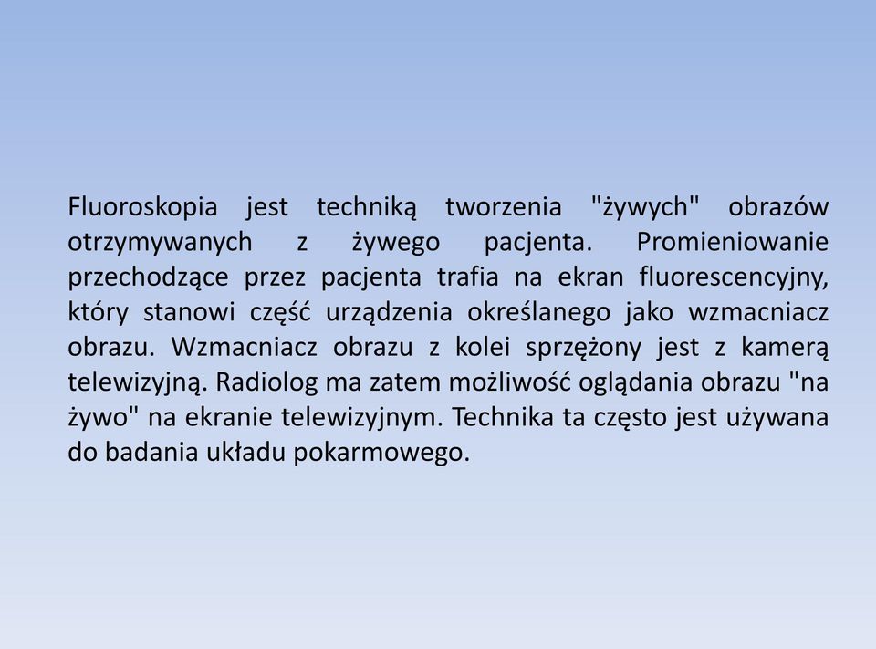 określanego jako wzmacniacz obrazu. Wzmacniacz obrazu z kolei sprzężony jest z kamerą telewizyjną.