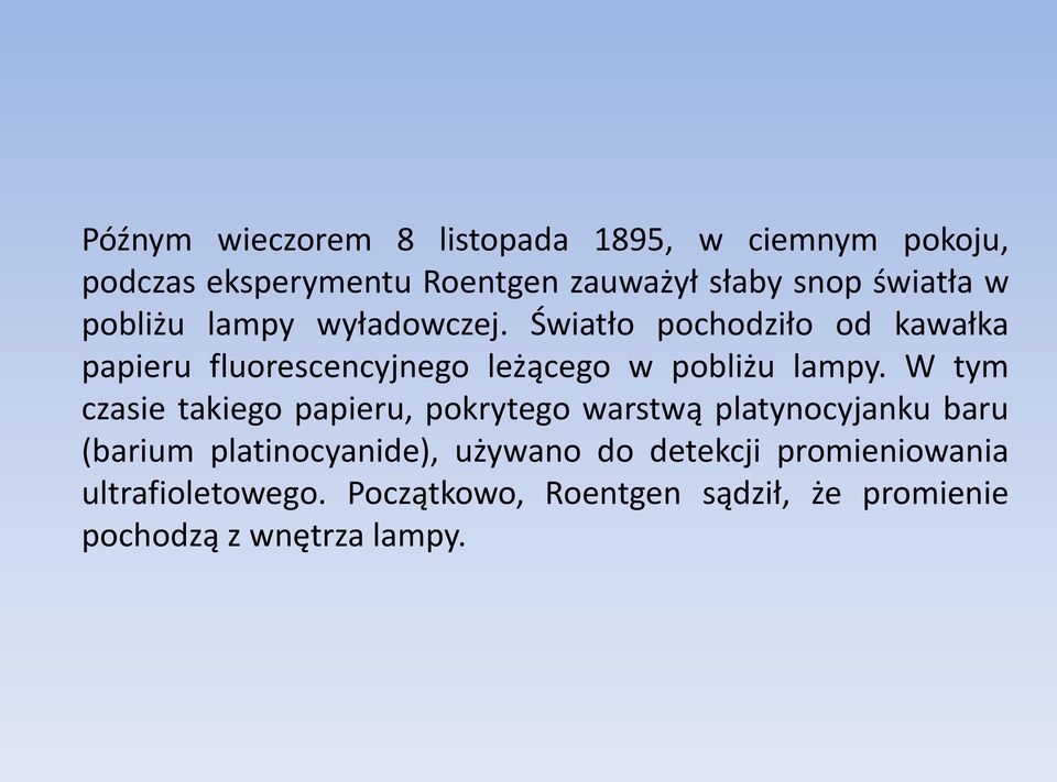 Światło pochodziło od kawałka papieru fluorescencyjnego leżącego w pobliżu lampy.