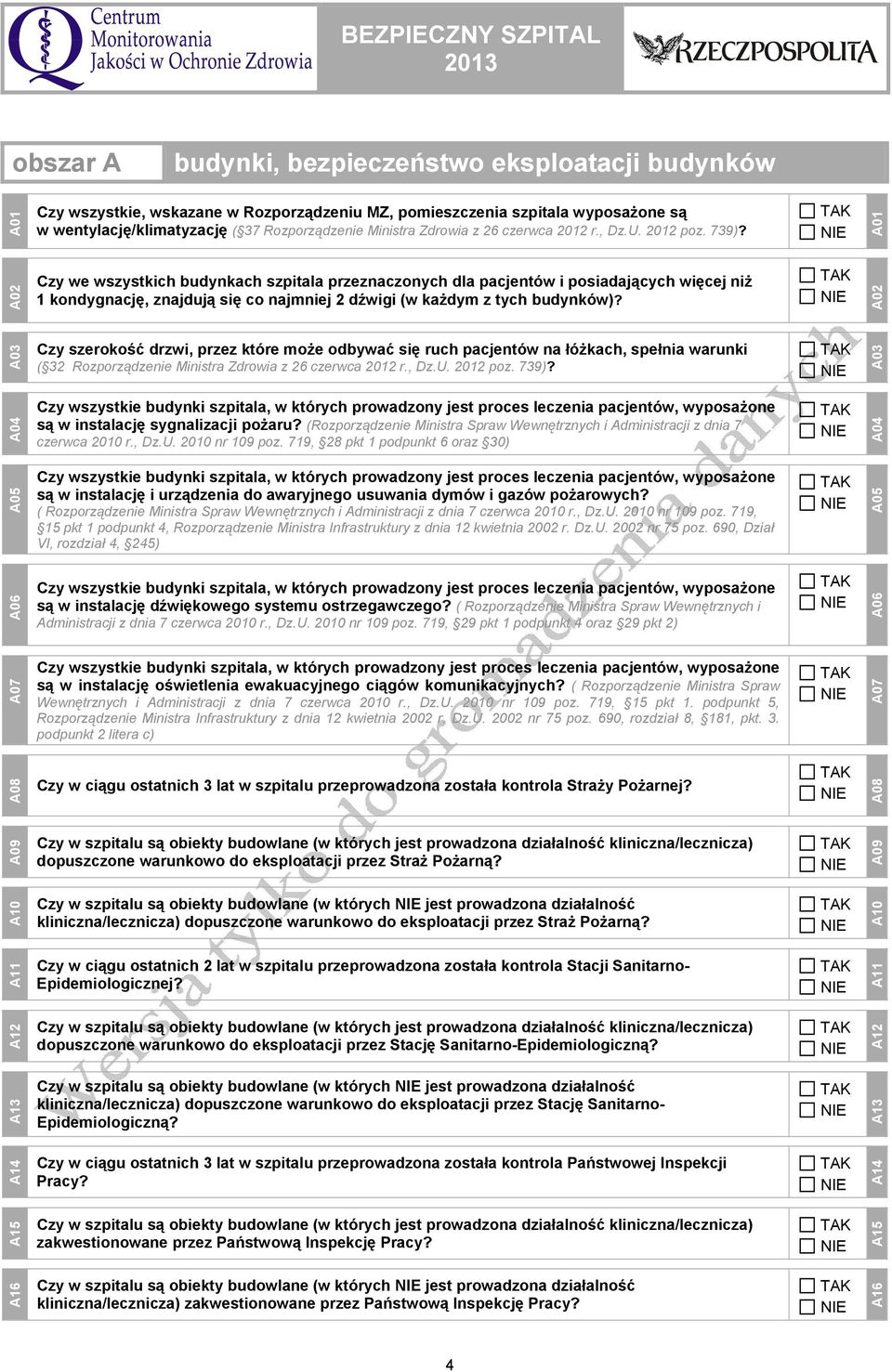 A01 A02 Czy we wszystkich budynkach szpitala przeznaczonych dla pacjentów i posiadających więcej niż 1 kondygnację, znajdują się co najmniej 2 dźwigi (w każdym z tych budynków)?