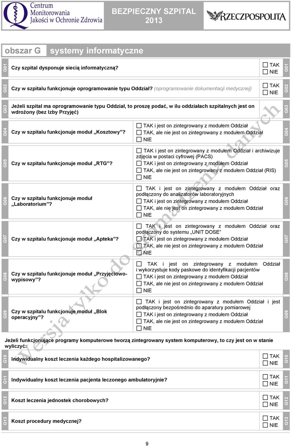 funkcjonuje moduł Kosztowy? i jest on zintegrowany z modułem Oddział, ale nie jest on zintegrowany z modułem Oddział G04 G09 G08 G07 G06 G05 Czy w szpitalu funkcjonuje moduł RTG?