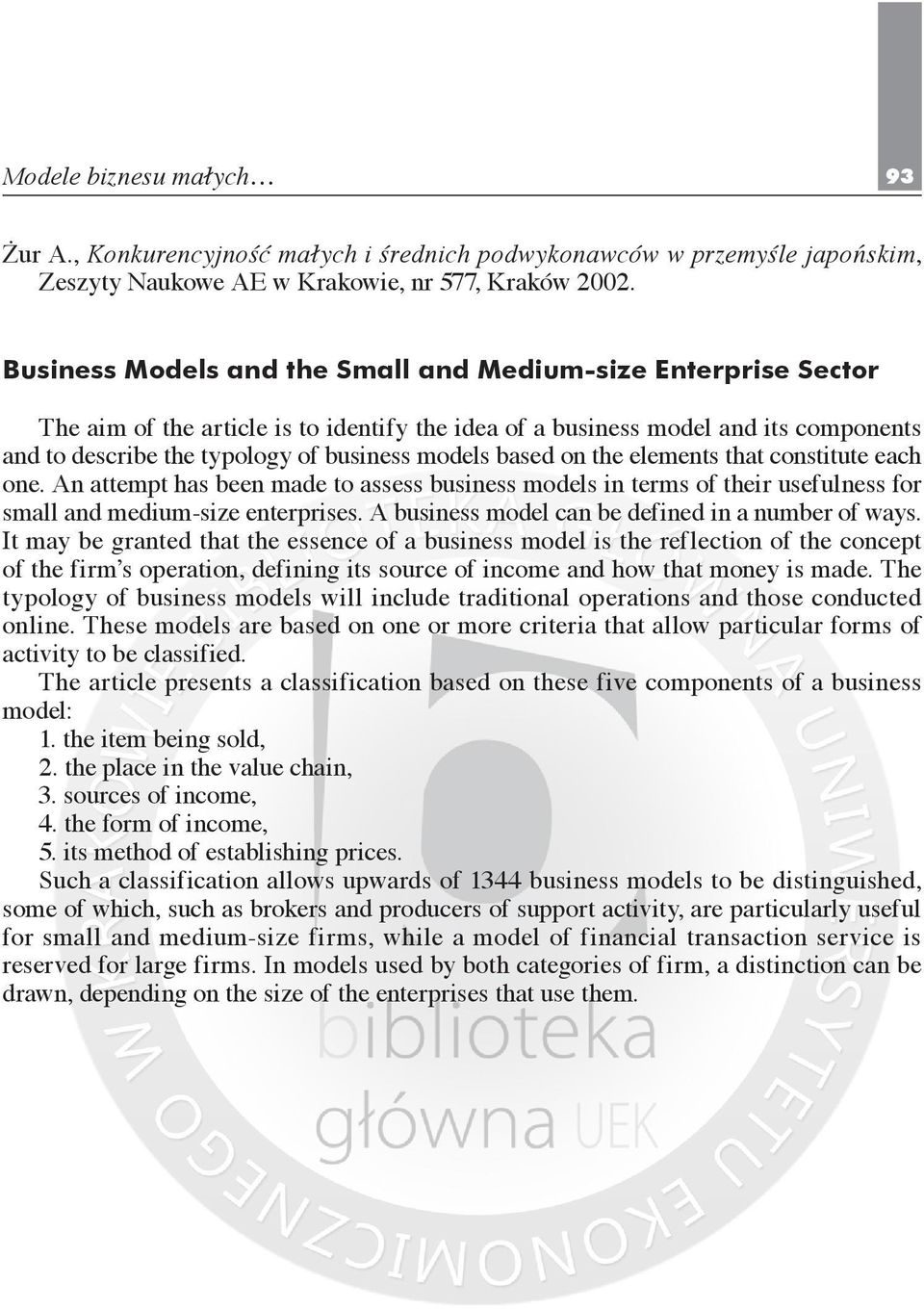based on the elements that constitute each one. An attempt has been made to assess business models in terms of their usefulness for small and medium-size enterprises.