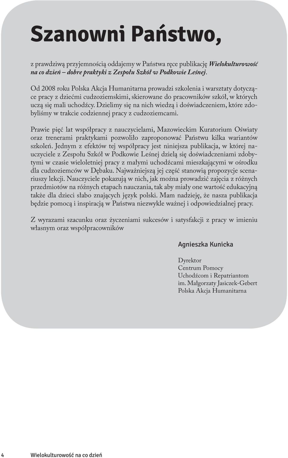 Dzielimy się na nich wiedzą i doświadczeniem, które zdobyliśmy w trakcie codziennej pracy z cudzoziemcami.