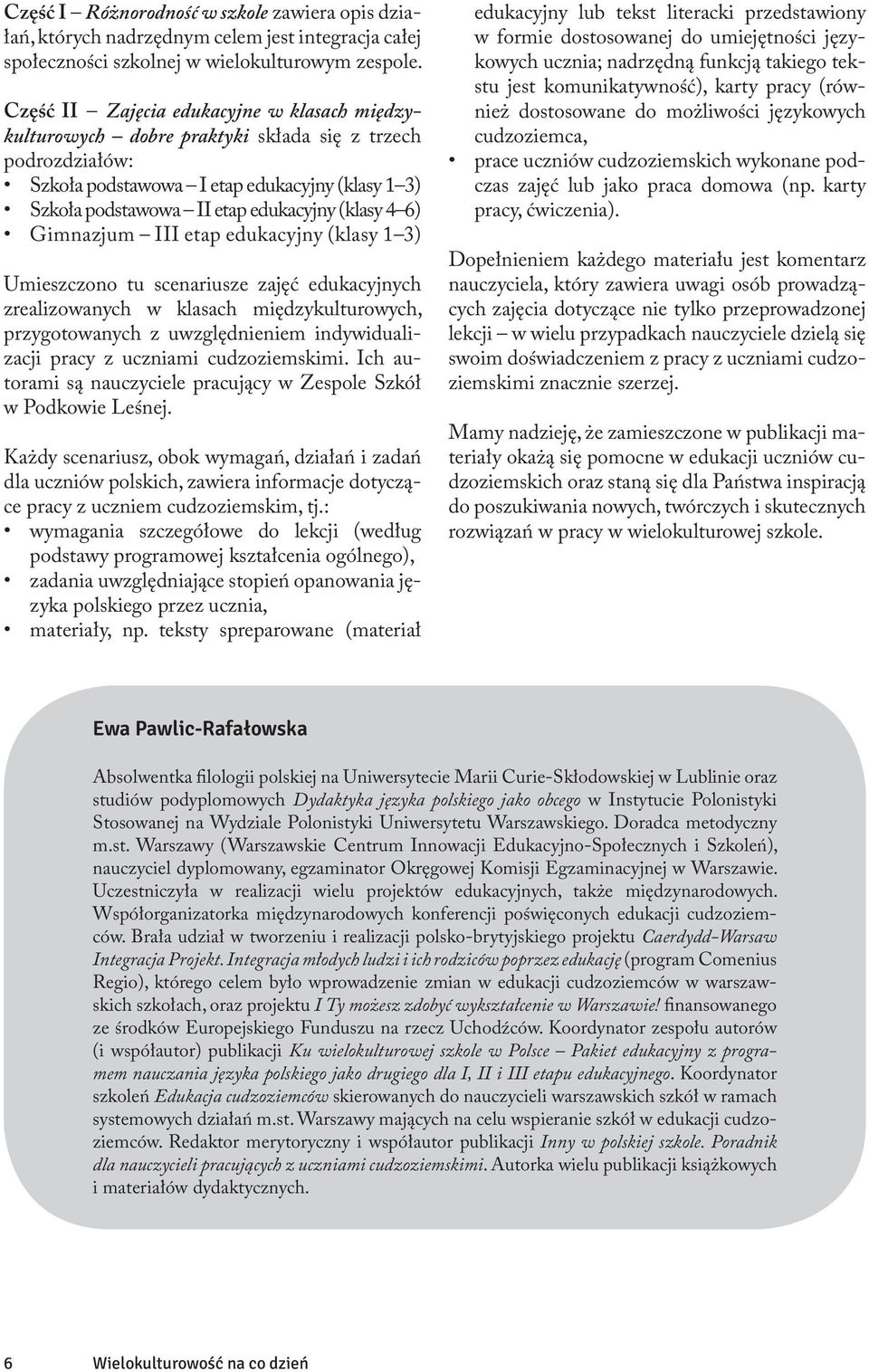 6) Gimnazjum III etap edukacyjny (klasy 1 3) Umieszczono tu scenariusze zajęć edukacyjnych zrealizowanych w klasach międzykulturowych, przygotowanych z uwzględnieniem indywidualizacji pracy z