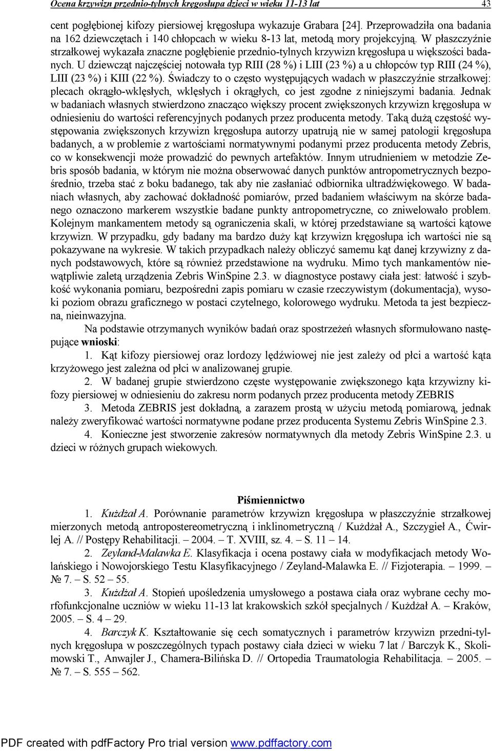 W płaszczyźnie strzałkowej wykazała znaczne pogłębienie przednio-tylnych krzywizn kręgosłupa u większości badanych.