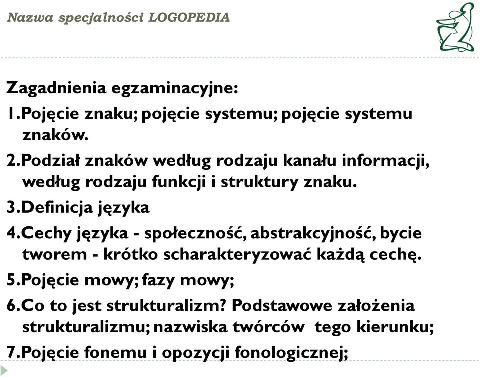 Cechy języka - społeczność, abstrakcyjność, bycie tworem - krótko scharakteryzować każdą cechę. 5.